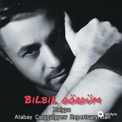Şatlyk (Shakey) Nuryýew - Bilbil Gördüm