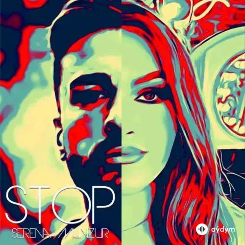Serena - Stop - & Munzur