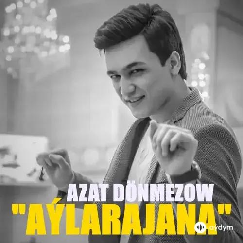 Azat Dönmezow - Aýlarajana