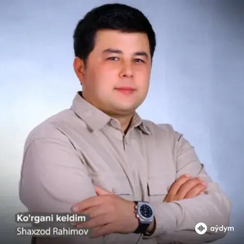 Ko'rgani keldim - Shaxzod Rahimov