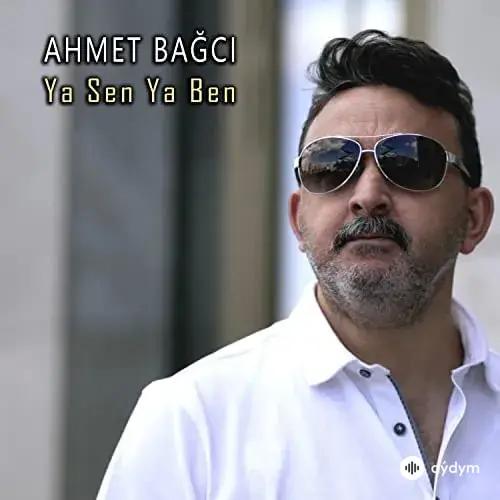 Ya Sen Ya Ben - Ahmet Bağcı