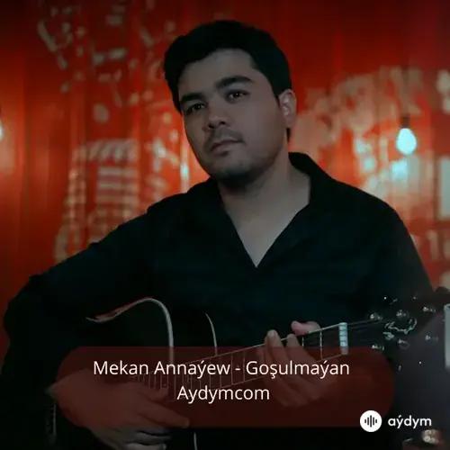 Goşulmaýan - Mekan Annaýew