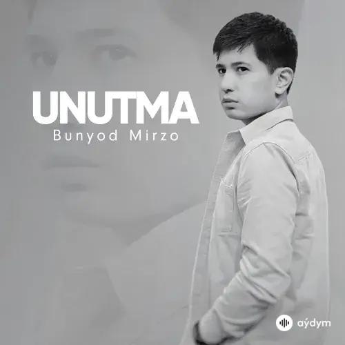 Unutma - Bunyod Mirzo