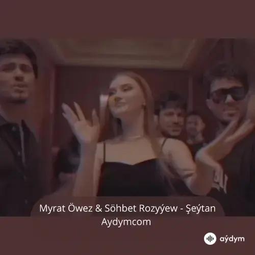 Şeýtan - Myrat Öwez & Söhbet Rozyýew