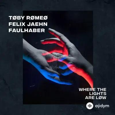 Toby Romeo - Where The Lights Are Low - & Felix Jaehn & FAULHABER