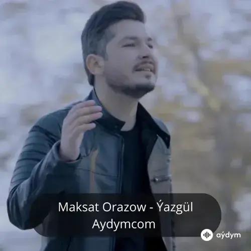 Ýazgül - Maksat Orazow