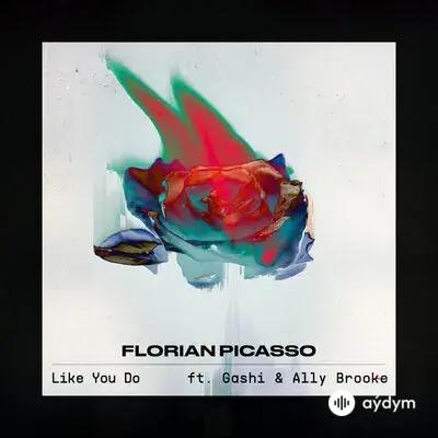 Florian  Picasso - Like You Do - & GASHI & Ally Brooke