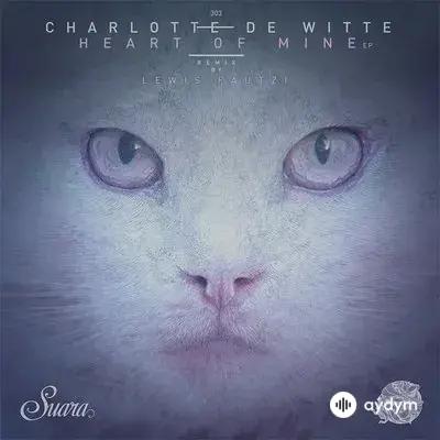 Charlotte de Witte  - Heart of Mine - Charlotte de Witte