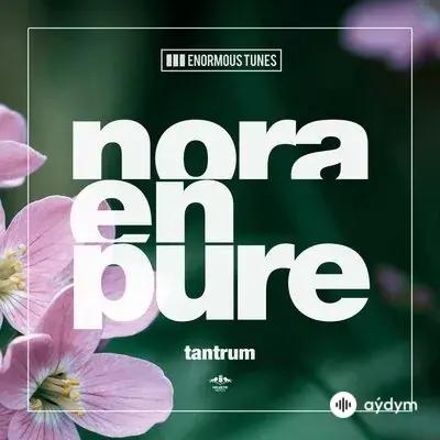 Nora En Pure - Tantrum