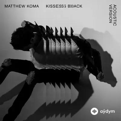 Matthew Koma - Kisses Back (Acoustic)