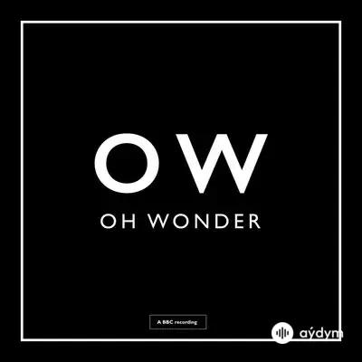Oh Wonder  - Crazy In Love (Acoustic) - Oh Wonder