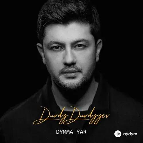 Durdy Durdyyev - Dymma Ýar