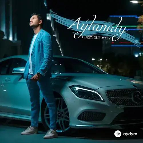 Durdy Durdyyev - Aýlanaly