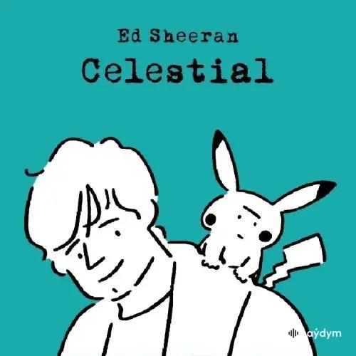 Celestial - Ed Sheeran