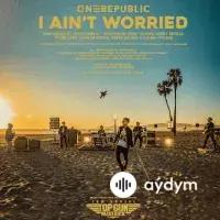 OneRepublic - I Ain't Worried