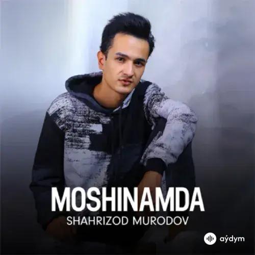 Moshinamda - Shahrizod Murodov