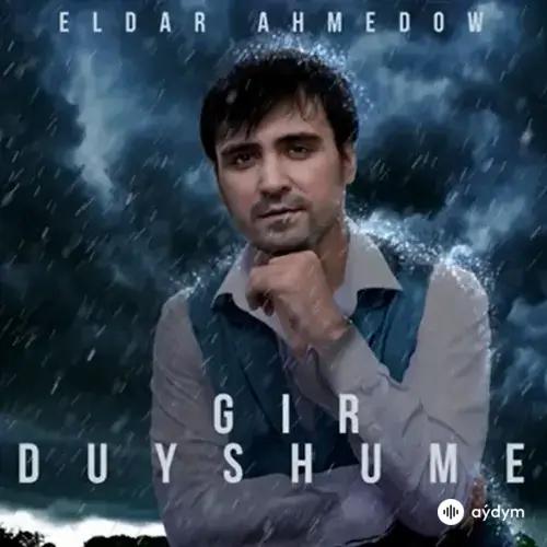 Eldar Ahmedow - Gir Düýşüme