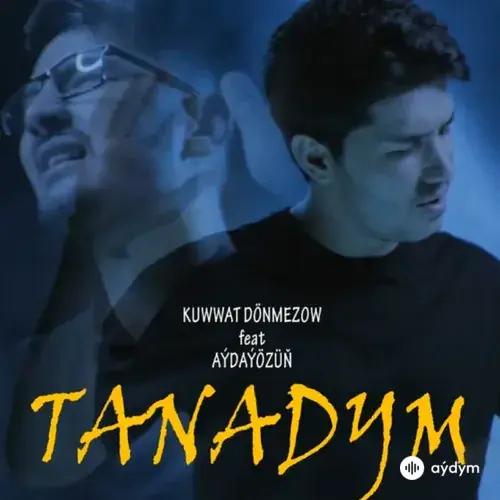 Aydayozin -Kuwwat Dönmezow - Tanadym