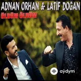 Öldüm Öldüm - Adnan Orhan & Latif Doğan