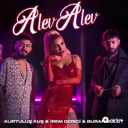 Burak Bulut-Irem Derici-Kurtuluş Kuş - Alev Alev