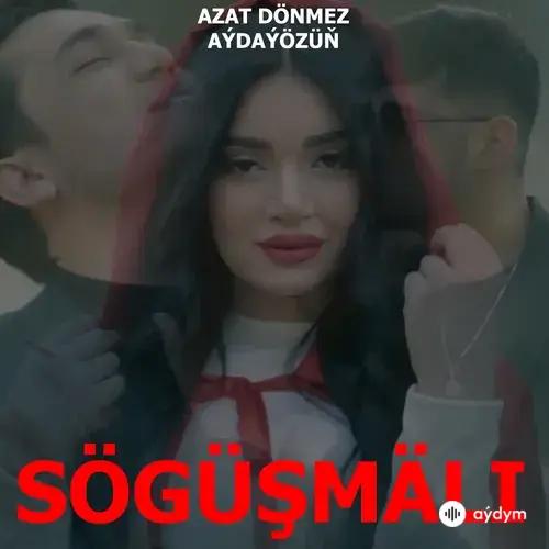 Azat Dönmezow-Aydayozin  - Sögüşmäli