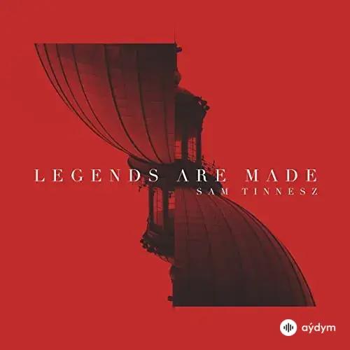 Sam Tinnesz - Legends Are Made 
