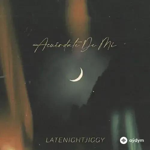 Latenightjiggy  - Acuerdate De Mi