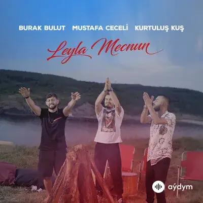 Mustafa Ceceli-Kurtuluş Kuş-Burak Bulut - Leyla Mecnun