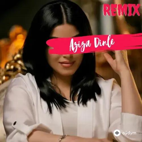 Aziza Agamyradowa - Dinle   (Cover - RMX)
