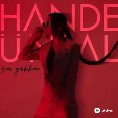 Hande Ünsal - Sen Yokken
