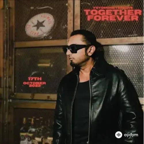 Yo Yo Honey Singh - Together Forever 