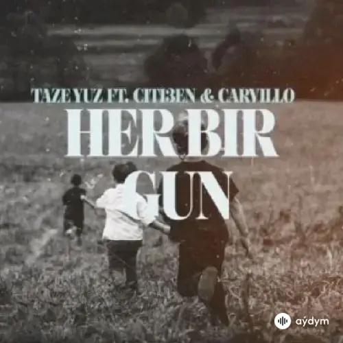 Carvillo -Täze Ýüz -Citi3en  - Her Bir Gün