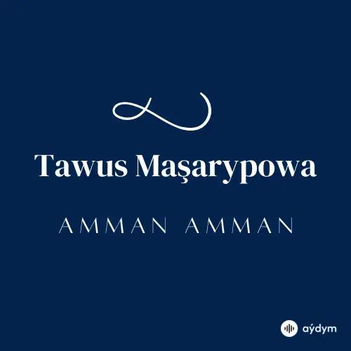 Beýlekiler     - Amman  Amman - Tawus Maşarypowa