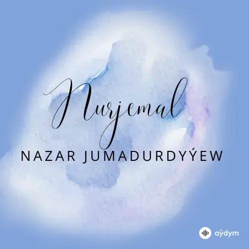 Beýlekiler - Nurjemal -  Nazar Jumadurdyýew