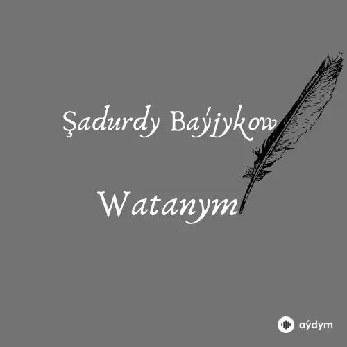 Şadurdy Baýjykow - Watanym