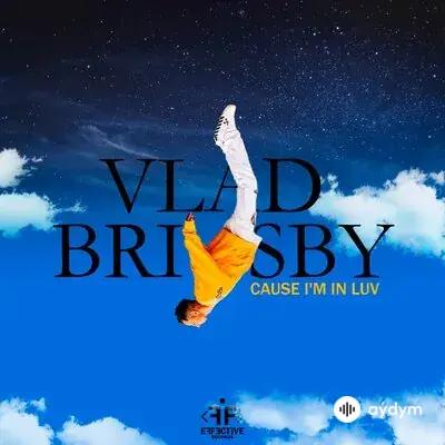 Vlad Brisby - Cause I'm In Luv 