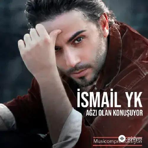 Ismail YK  - Agzi Olan Konuşuyor