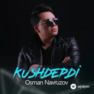 Osman Navruzov - Kushdepdi
