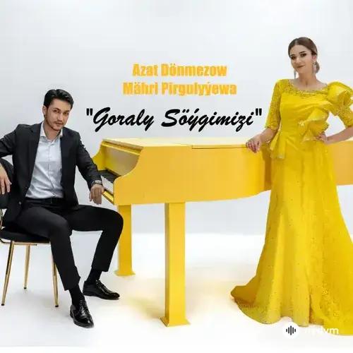 Mähri Pirgulyýewa-Azat Dönmezow - Goraly Söýgimizi (Gutlag Aýdymy)