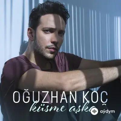Oğuzhan Koç - Küsme Aşka