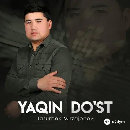 Yaqin do'st - Jasurbek Mirzajonov