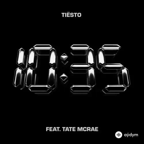 Tiësto  - 10:35 - & Tate McRae