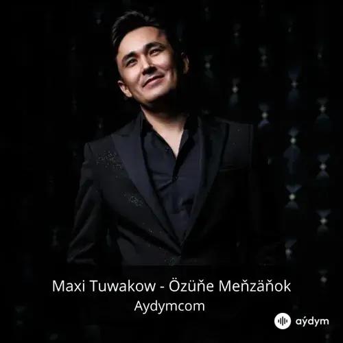 Özüňe Meňzäňok - Maxi Tuwakow