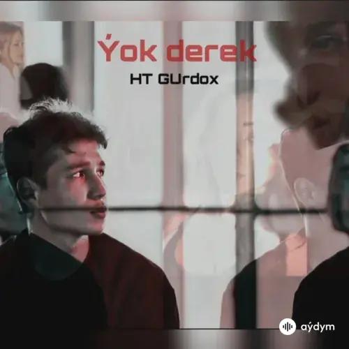 HT Gurdox (Hezret Gurdow) - Ýok Derek