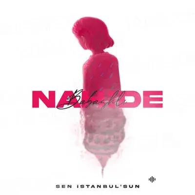 Nahide Babashlı - Sen İstanbul'sun