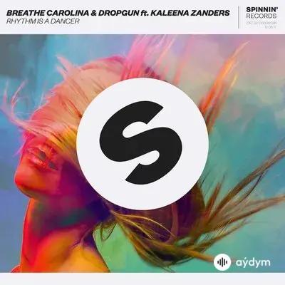 Breathe Carolina -Dropgun  - Rhythm Is A Dancer - & Kaleena Zanders