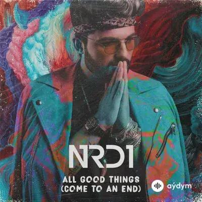 NRD1  - All Good Things (Come to an End) 