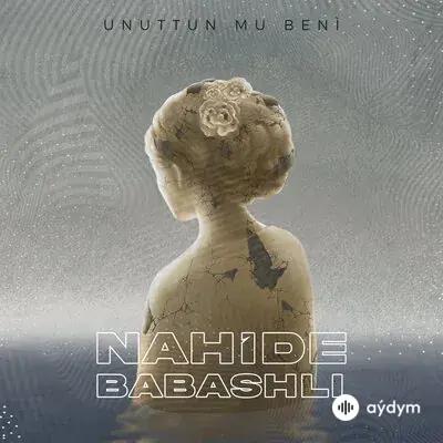 Nahide Babashlı - Unuttun Mu Beni