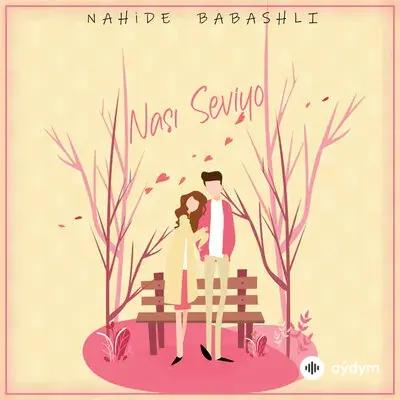 Nahide Babashlı - Nasi seviyo