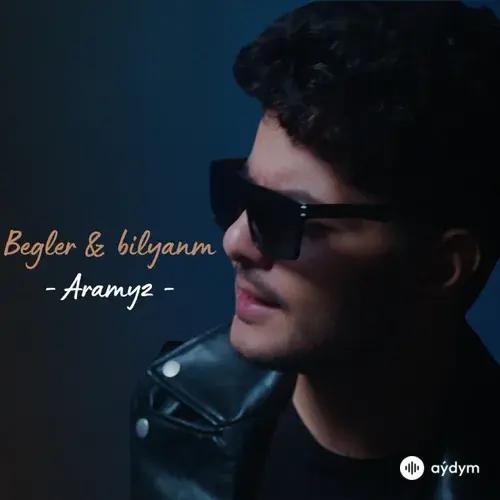 Aramyz - Begler & Bilyanm